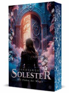 Juna Fargus, Solester. Die Fäden der Magie Juna Fargus, Solester. Die Fäden der Magie